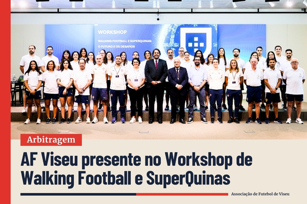AF Viseu presente no Workshop de Walking Football e SuperQuinas